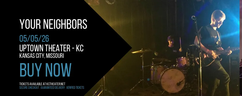 Your Neighbors at Uptown Theater - KC